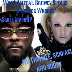Will.I.Am, B. Spears & Hoxton Whores - No Trouble, Scream (Dj Smile Mashup) [2013]